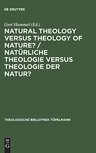 Beispielbild fr Natural Theology Versus Theology of Nature? [Theologische Bibliothek T??pelmann, 60. Band] zum Verkauf von Windows Booksellers