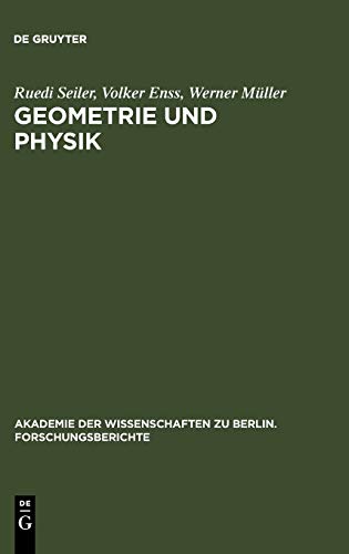 Geometrie und Physik (Akademie der Wissenschaften zu Berlin. Forschungsberichte, 8) (German Edition) (9783110139440) by Seiler, Ruedi; Enss, Volker; MÃ¼ller, Werner