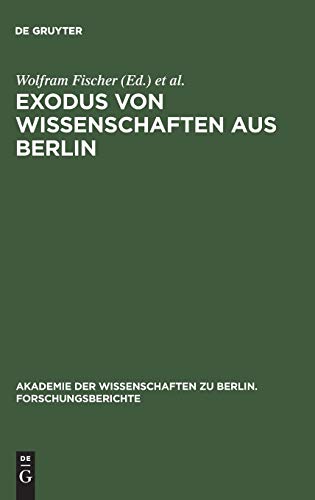 Beispielbild fr EXODUS VON WISSENSCHAFTEN AUS BERLIN : FRAGESTELLUNGEN, ERGEBNISSE, DESIDERATE : ENTWICKLUNGEN VOR UND NACH 1933 (AKADEMIE DER WISSENSCHAFTEN ZU BERLIN = THE ACADEMY OF SCIENCES AND TECHNOLOGY IN BERLIN. FORSCHUNGSBERICHT, 7) zum Verkauf von Second Story Books, ABAA