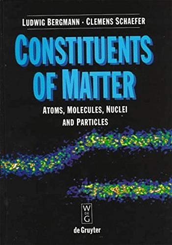 Beispielbild fr Constituents of Matter: Atoms, Molecules, Nuclei and Particles zum Verkauf von Powell's Bookstores Chicago, ABAA