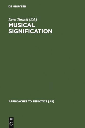 Musical Signification: Essays in the Semiotic Theory and Analysis of Music (Approaches to Semioti...