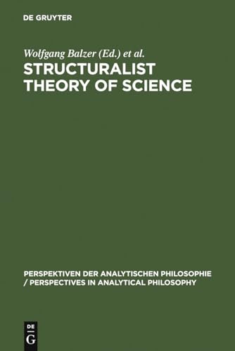 9783110140750: Structuralist Theory of Science: Focal Issues, New Results: 6 (Perspektiven der Analytischen Philosophie/Perspectives in Analytical Philosophy, 6)