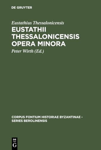 Imagen de archivo de Eustathii Thessalonicensis Opera Minora (Corpus Fontium Historiae Byzantinae, Series Berolinensis) (Greek Edition) a la venta por Books From California