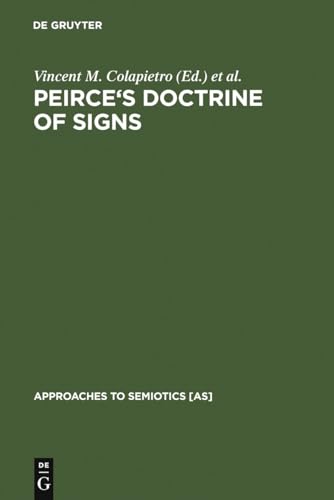 Beispielbild fr Peirce's Doctrine of Signs: Theory, Applications, and Connections zum Verkauf von Grey Matter Books