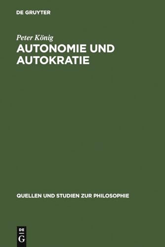 9783110143027: Autonomie und Autokratie: ber Kants Metaphysik der Sitten: 36 (Quellen Und Studien Zur Philosophie)