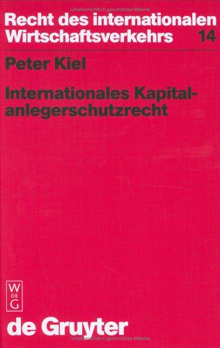 Beispielbild fr Internationales Kapitalanlegerschutzrecht Zum Anwendungsbereich kapitalanlegerschtzender Normen im deutschen, europischen und US-amerikanischen Recht zum Verkauf von Buchpark