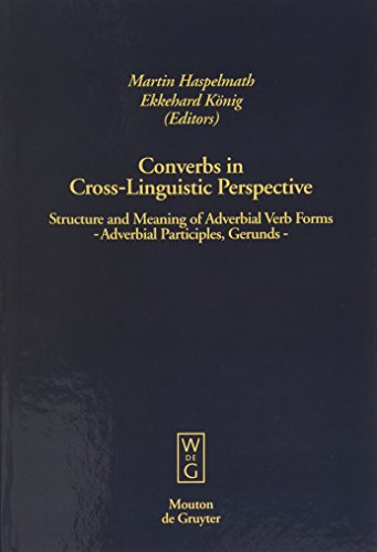 Stock image for Converbs in Cross-Linguistic Perspective: Structure and Meaning of Adverbial Verb Forms - Adverbial Participles; Gerunds for sale by Ria Christie Collections