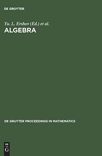 Algebra: Proceedings of the Third International Conference on Algebra held in Krasnoyarsk, August 23â€“28, 1993 (De Gruyter Proceedings in Mathematics) (9783110144130) by Ershov, Yu. L.; Khukhro, Evgenii I.; Levchuk, V. M.; Podufalov, N. D.