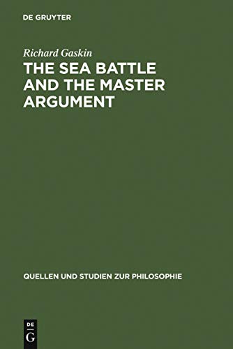 9783110144307: The Sea Battle and the Master Argument: Aristotle and Diodorus Cronus on the Metaphysics of the Future (Quellen und Studien zur Philosophie, 40)