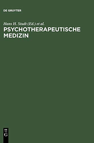 Psychotherapeutische Medizin: Psychoanalyse - Psychosomatik - Psychotherapie. Ein Leitfaden für Klinik und Praxis - Studt Hans, H. und R. Petzold Ernst