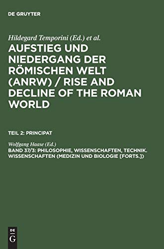 Beispielbild fr Aufstieg und Niedergang der Rmischen Welt: Principat, Bd 37.3 - Philosophie, Wissenschaften, Technik. Wissenschaften (Medizin und Biologie [Forts.]) zum Verkauf von Antiquarius / Antiquariat Hackelbusch