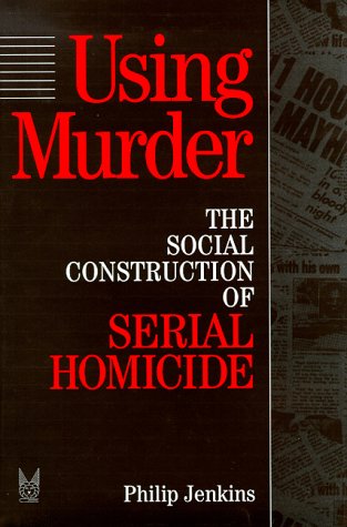 9783110145700: Using Murder: Social Construction of Serial Homicide