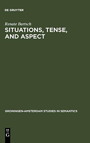 Beispielbild fr Situations, Tense, and Aspect: Dynamic Discourse Ontology and the Semantic Flexibility of Temporal System in German and English (Groningen-Amsterdam Studies in Semantics, 13) zum Verkauf von Books From California