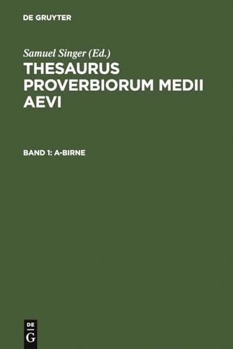 Stock image for Thesaurus proverbiorum Medii Aevi; Lexikon der Sprichwrter des romanisch-germanischen Mittelalters. Band 1: A-Birne for sale by Hackenberg Booksellers ABAA