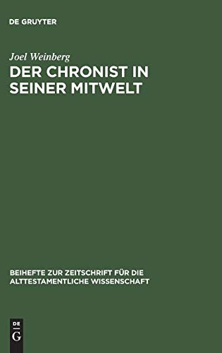 Der Chronist in seiner Mitwelt, von Joel Weinberg (= Beihefte zur Zeitschrift für die alttestamentliche Wissenschaft, herausgegeben von Otto Kaiser, Band 239), - Weinberg, Joel