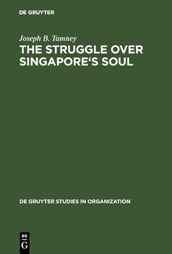 Beispielbild fr The Struggle over Singapore's Soul: Western Modernization and Asian Culture (De Gruyter Studies in Organization, 70) (History of Religions in Translation) zum Verkauf von Ergodebooks