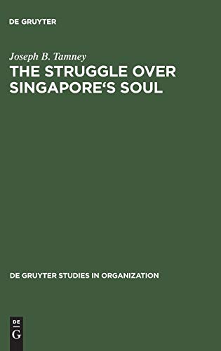 Beispielbild fr The Struggle over Singapore's Soul: Western Modernization and Asian Culture (De Gruyter Studies in Organization, 70) zum Verkauf von Books From California