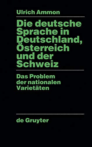 Die deutsche Sprache in Deutschland, Ã–sterreich und der Schweiz: Das Problem der nationalen VarietÃ¤ten (German Edition) (9783110147537) by Ammon, Ulrich