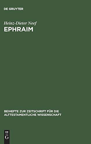 Beispielbild fr Ephraim: Studien zur Geschichte des Stammes Ephraim von der Landname bis zur Fruhen Konigszeit [Beihefte zur Zeitschrift fur die Alttestamentliche Wissenschaft, Band 238] zum Verkauf von Windows Booksellers