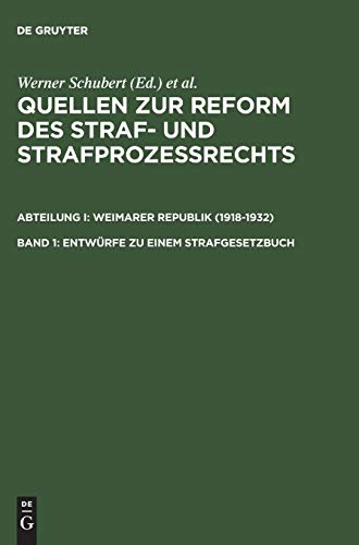 9783110147872: Quellen zur Reform des Straf- und Strafprozerechts, Band 1, Entwrfe zu einem Strafgesetzbuch: (1919, 1922, 1924/25 Und 1927)