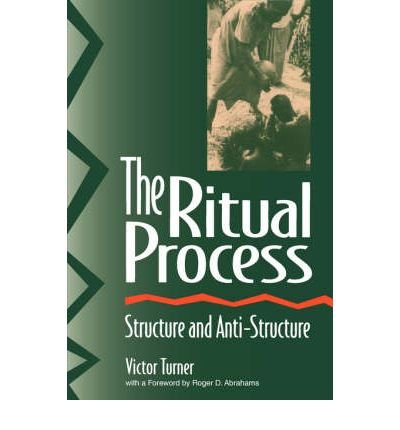 The Ritual Process: Structure and Anti-Structure[ THE RITUAL PROCESS: STRUCTURE AND ANTI-STRUCTURE ] by Turner, Victor Witter (Author) Dec-31-95[ Paperback ] (9783110148473) by Turner, Victor Witter
