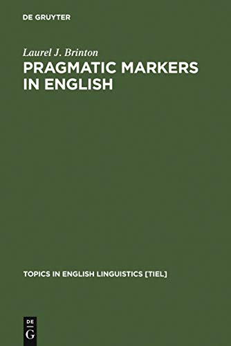 9783110148725: Pragmatic Markers in English: Grammaticalization and Discourse Functions: 19 (Topics in English Linguistics [TiEL], 19)