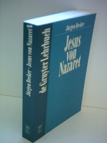 Jesus von Nazaret. [Von Jürgen Becker]. (= De Gruyter Lehrbuch). - Becker, Jürgen