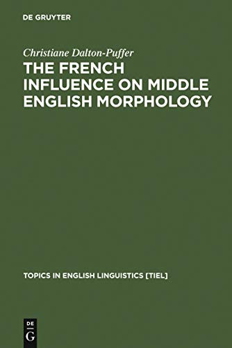 Beispielbild fr The French Influence on Middle English Morphology: A Corpus-Based Study on Derivation: A Corpus-Based Study of Derivation zum Verkauf von Thomas Emig