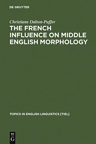 Stock image for The French Influence on Middle English Morphology: A Corpus-Based Study on Derivation: A Corpus-Based Study of Derivation for sale by Thomas Emig
