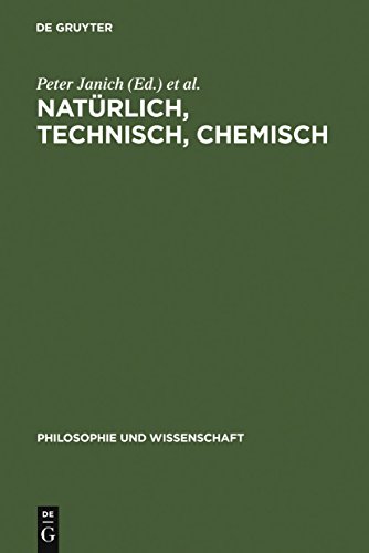 9783110150131: Natrlich, technisch, chemisch: Verhltnisse zur Natur am Beispiel der Chemie (Philosophie und Wissenschaft, 11) (German Edition)