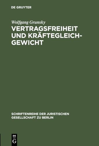 Stock image for Vertragsfreiheit und Krftegleichgewicht: Vortrag gehalten vor der Juristischen Gesellschaft zu Berlin am 25. Januar 1995 (Schriftenreihe der Juristischen Gesellschaft zu Berlin, 143) (German Edition) for sale by Lucky's Textbooks