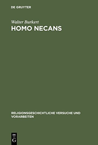 Homo Necans: Interpretationen altgriechischer Opferriten und Mythen (Religionsgeschichtliche Versuche und Vorarbeiten, 32) (German Edition) (9783110150995) by Burkert, Walter