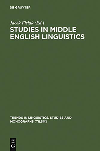 Studies in Middle English linguistics Trends in linguistics, Studies and monographs; 103