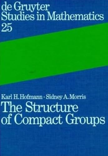 9783110152685: The Structure of Compact Groups: A Primer for the Student - A Handbook for the Expert