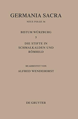 Das Bistum Würzburg. Band 5: Die Stifte in Schmalkalden und Römhild. - Wendehorst, Alfred (Bearb.)