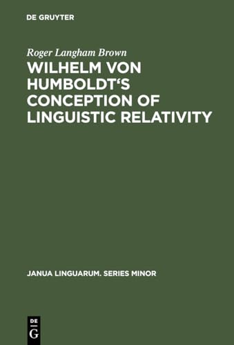 9783110153279: Wilhelm Von Humboldt's Conception of Linguistic Relativity: 65 (Janua Linguarum. Series Minor, 65)