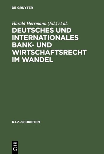 Stock image for Deutsches und Internationales Bank- und Wirtschaftsrecht im Wandel. Mit Textbeitrgen in englischer Sprache for sale by medimops