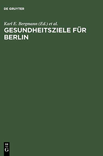 9783110153552: Gesundheitsziele fr Berlin: Wissenschaftliche Grundlagen und epidemiologisch begrndete Vorschlge