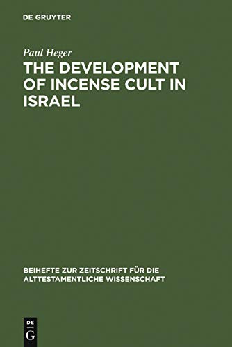 9783110153675: The Development of Incense Cult in Israel: 245 (Beihefte zur Zeitschrift fur die Alttestamentliche Wissenschaft, 245)