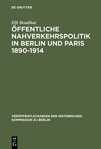 Stock image for Offentliche Nahverkehrspolitik in Berlin Und Paris 1890-1914 (Veroffentlichungen Der Historischen Kommission Zu Berlin) for sale by Revaluation Books