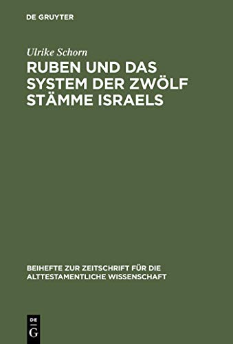 Beispielbild fr Ruben Und Das System Der Zwolf Stamme Israels: Redaktionsgeschichtliche Untersuchungen Zur Bedeutung Des Erstgeborenen Jakobs (Beihefte Zur Zeitschrift Fur die Alttestamentliche Wissenschaft) zum Verkauf von Books From California