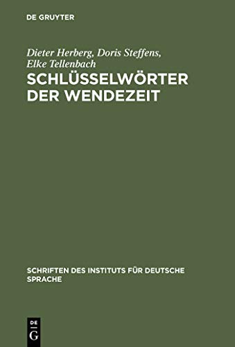 SchlÃ¼sselwÃ¶rter der Wendezeit: WÃ¶rter-Buch zum Ã¶ffentlichen Sprachgebrauch 1989/90 (Schriften des Instituts fÃ¼r Deutsche Sprache, 6) (German Edition) (9783110153989) by Herberg, Dieter; Steffens, Doris; Tellenbach, Elke