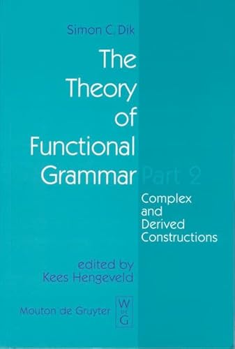 Beispielbild fr The Theory of Functional Grammar, Part 2: Complex and Derived Constructions (Volume 2) zum Verkauf von Anybook.com