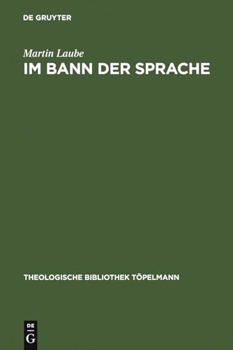 Im Bann der Sprache: Die analytische Religionsphilosophie im 20. Jahrhundert (Theologische Bibliothek TÃ¶pelmann, 85) (German Edition) (9783110154566) by Laube, Martin