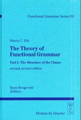 9783110155396: The Theory of Functional Grammar: The Structure of the Clause, Complex and Derived Constructions