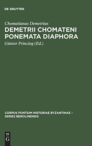 Demetrii Chomateni Ponemata diaphora. rec. Günter Prinzing / Corpus fontium historiae Byzantinae ; Vol. 38 : Series Berolinensis - Demetrius, Chomatianus, Günter Prinzing und Chomatenos
