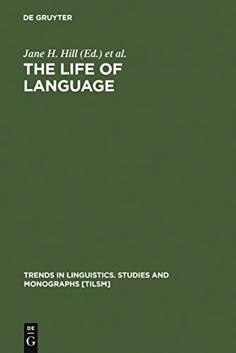 The Life of Language : Papers in Linguistics in Honor of William Bright - Jane H. Hill