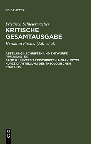 Imagen de archivo de Universittsschriften. Herakleitos. Kurze Darstellung des theologischen Studiums (Kritische Gesamtausgabe / Friedrich Daniel Ernst Schleiermac) (German Edition) a la venta por Nauka Japan LLC