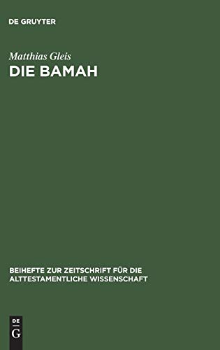Stock image for Die Bamah (Beihefte Zur Zeitschrift Fur Die Alttestamentliche Wissenschaft) (German Edition) for sale by Books From California