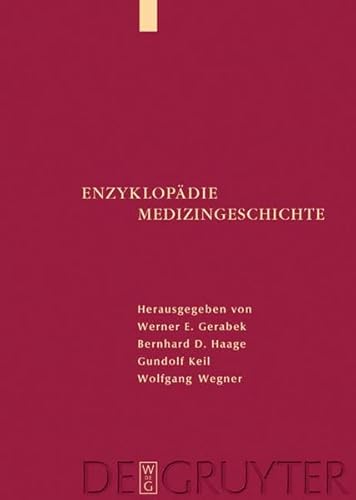 Enzyklopädie Medizingeschichte [Gebundene Ausgabe] von Wolfgang Wegner (Herausgeber), Werner E. Gerabek (Autor), Bernhard D. Haage (Autor), Gundolf Keil (Autor) - Wolfgang Wegner (Herausgeber), Werner E. Gerabek (Autor), Bernhard D. Haage (Autor), Gundolf Keil (Autor)